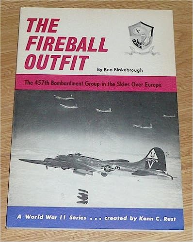 Fireball Outfit: 457th Bomb Group in the Skies Over Europe (World War II S.) (Donald L. Keller)