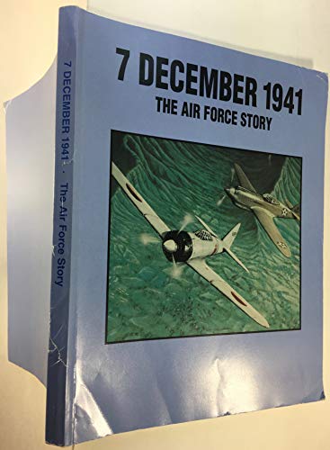 7 December 1941: The Air Force Story  (Donald L. Keller)