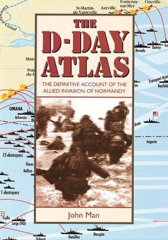 The D-Day Atlas: The Definitive Account of the Allied Invasion of Normandy  (Donald L. Keller)