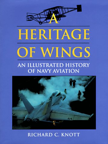 A Heritage of Wings: An Illustrated History of Navy Aviation  (Donald L. Keller)