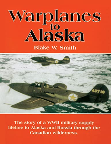 Warplanes to Alaska  (Donald L. Keller)
