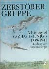 Zerstorergruppe: A History of V./(Z)LG 1 - I./NJG 3 1939-1941