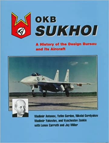 Okb Sukhoi: A History of the Design Bureau and Its Aircraft