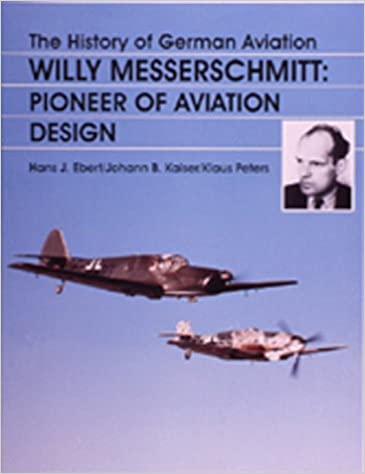 The History of German Aviation: Willy Messerschmitt - Pioneer of Aviation Design
