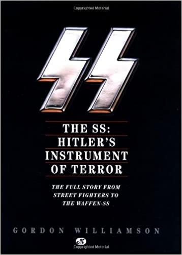 The SS: Hitler's Instrument of Terror: The Full Story From Street Fighters to the Waffen-SS