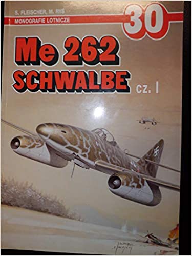 Monografie Lotnicze 30 - Messerschmitt Me 262 Schwalbe, Cz. 1