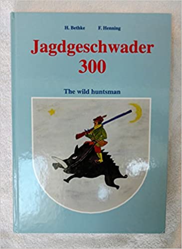 Jagdgeschwader 300. The wild huntsman.