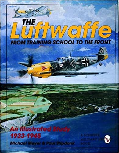 The Luftwaffe From Training School To the Front: An Illustrated Study, 1933-1945