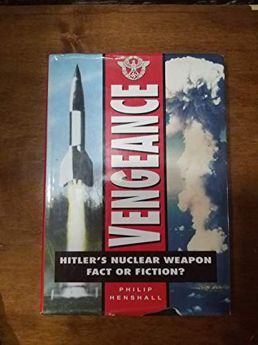 Vengeance: Hitler's Nuclear Weapon : Fact or Fiction?