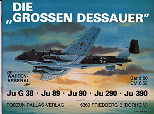 DIE GROSSEN DESSAUER Ju G 38 - Ju 89 - Ju 290 - Ju 390 (Band 80)